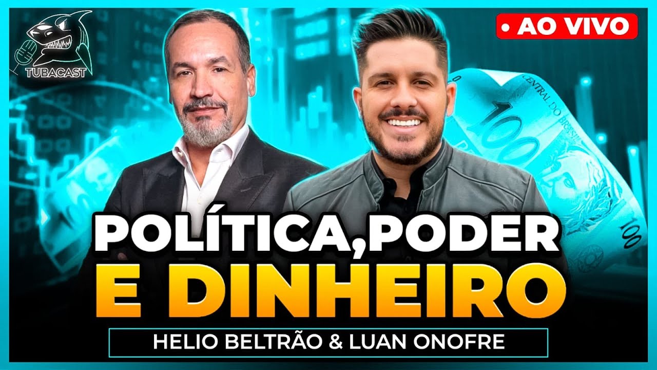 POLÍTICA, PODER E DINHEIRO com Helio Beltrão | Tubacast (452)