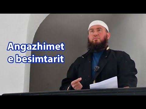 Angazhimet e besimtarit dhe kontributi i tij! Hoxhë Fatjon Isufi