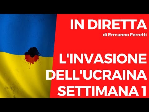 L'invasione dell'Ucraina - La situazione dopo la prima settimana di guerra
