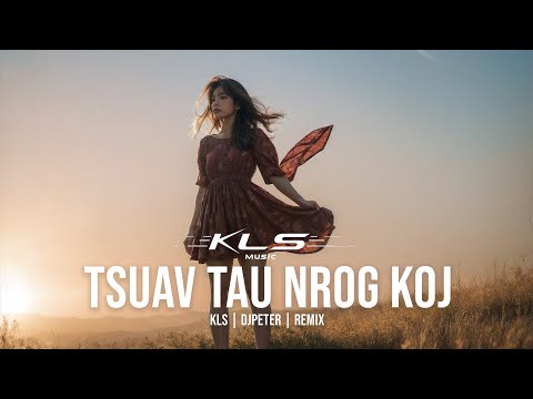 KLS - Tsuav Tau Nrog Koj (DJPeter Remix) |  // KLS | DJPETER | REMIX🎵