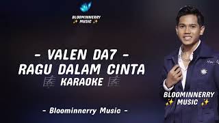 Download lagu Valen Da7 - Ragu Dalam Cinta Karaoke Nada Asli Gminor mp3