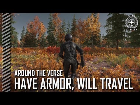 Star Citizen: Around the Verse - Have Armor, Will Travel