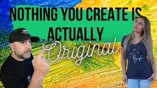 Nothing You Create Is Actually Unique