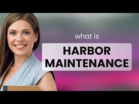 Understanding Harbor Maintenance: A Deep Dive
