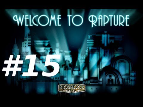 Bioshock Walkthrough with Commentary Part 15 - Family Reunion