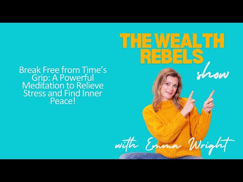 Break Free from Time’s Grip: A Powerful Meditation to Relieve Stress and Find Inner Peace!