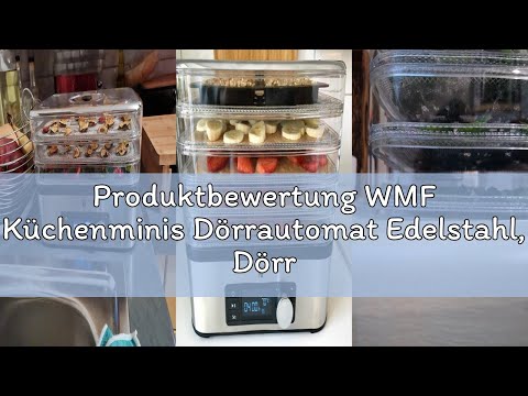Produktbewertung WMF Küchenminis Dörrautomat Edelstahl, Dörrgerät mit 5 Einlegefächern, 30-70°C, bis