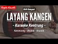 Layang Kangen (KARAOKE KENTRUNG) - Didi Kempot (Keroncong Modern | Koplo Akustik)