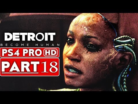 DETROIT BECOME HUMAN Gameplay Walkthrough Part 18 [1080p HD PS4 PRO] - No Commentary