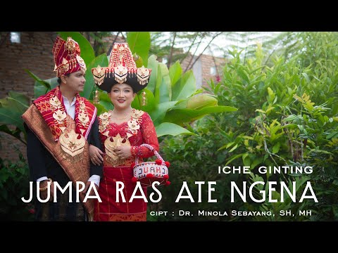 JUMPA RAS ATE NGENA "Iche Br Ginting" Cipt: Dr. Minola Sebayang, SH, MH