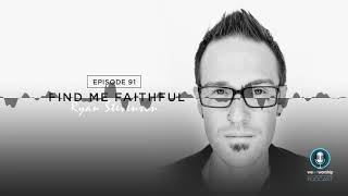 WeAreWorship Podcast #91 Find Me Faithful - Ryan Stevenson
