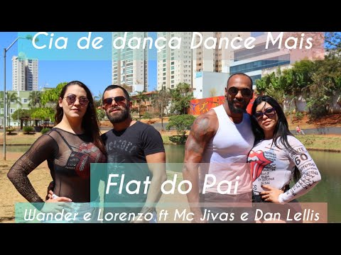 Flat do pai/ Wander e Lorenzo FT. MC Jivas e Dan Lellis/coreografia oficial Cia. Dance mais