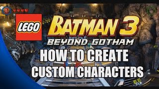 How to Create Custom Characters - LEGO Batman 3: Beyond Gotham