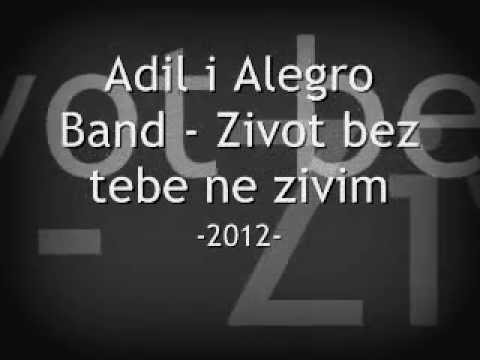Adil i Alegro band - Zivot bez tebe ne zivim TEKST