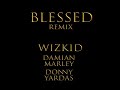 Wizkid - Blessed Remix ft. Damian Marley and Donny Yardas