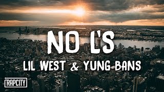 Lil West - No L&#39;s ft. Yung Bans (Lyrics)
