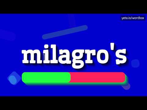 MILAGRO'S - HOW TO PRONOUNCE IT!?