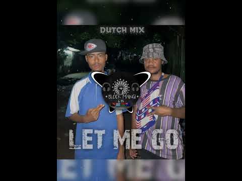 LET ME GO _ ( DUTCH _-_ MIX )