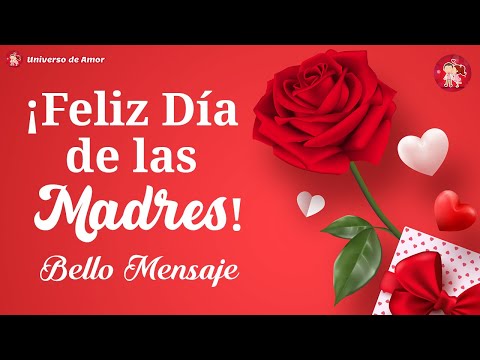 💝 ¡FELIZ DIA DE LAS MADRES! 🌹El mensaje más bonito es para ti en el día de la madre 🌷 Feliz día mamá