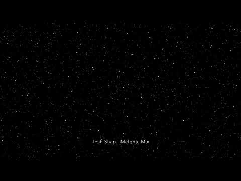 Josh Shap | Melodic Mix (Deadmau5, Reflekt, Adam K & Soha, etc)
