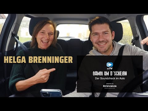 Oamoi um d'Scheibn - Der Soundcheck im Auto: Helga Brenninger