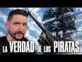 La VERDAD sobre los PIRATAS