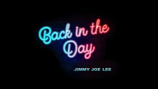 "Back in the Day" - Jimmy Joe Lee