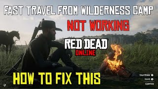 Red Dead Online Fast Travel at Wilderness Camp NOT Working! How to Fix This