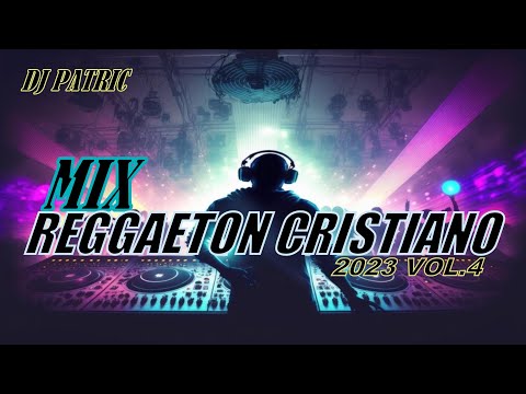 MIX REGGAETON CRISTIANO 2023 VOL 4 / DJ PATRIC /JAY KALYL/GOCHO/OMY ALKA/ANDER BOCK/ALEX ZURDO Y MAS
