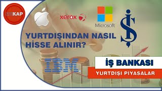 İŞ BANKASI Yurtdışı Hisse Alım Satım İşlemleri,  yabancı hisse senetle