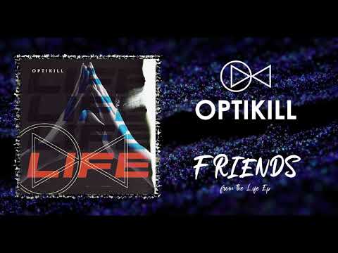 OptiKill - Friends (Audio)