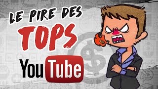 Le PIRE des TOPS YOUTUBE