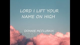 Lord I Lift Your Name On High - Donnie McClurkin | Lyrics | Uplifting Song