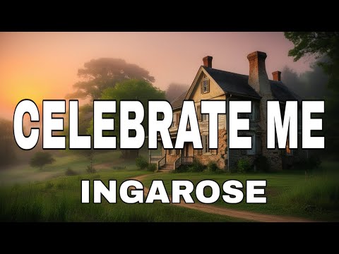 INGAROSE ~ CELEBRATE ME (Lyrics) 