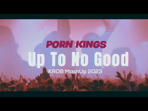 Porn Kings - Up To No Good 2k23 (KROB MashUp)