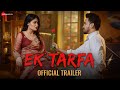 Ek Tarfa Official Movie Trailer Manvi Chugh Faisal Khan Avtar Gill Ejaz Mohammed