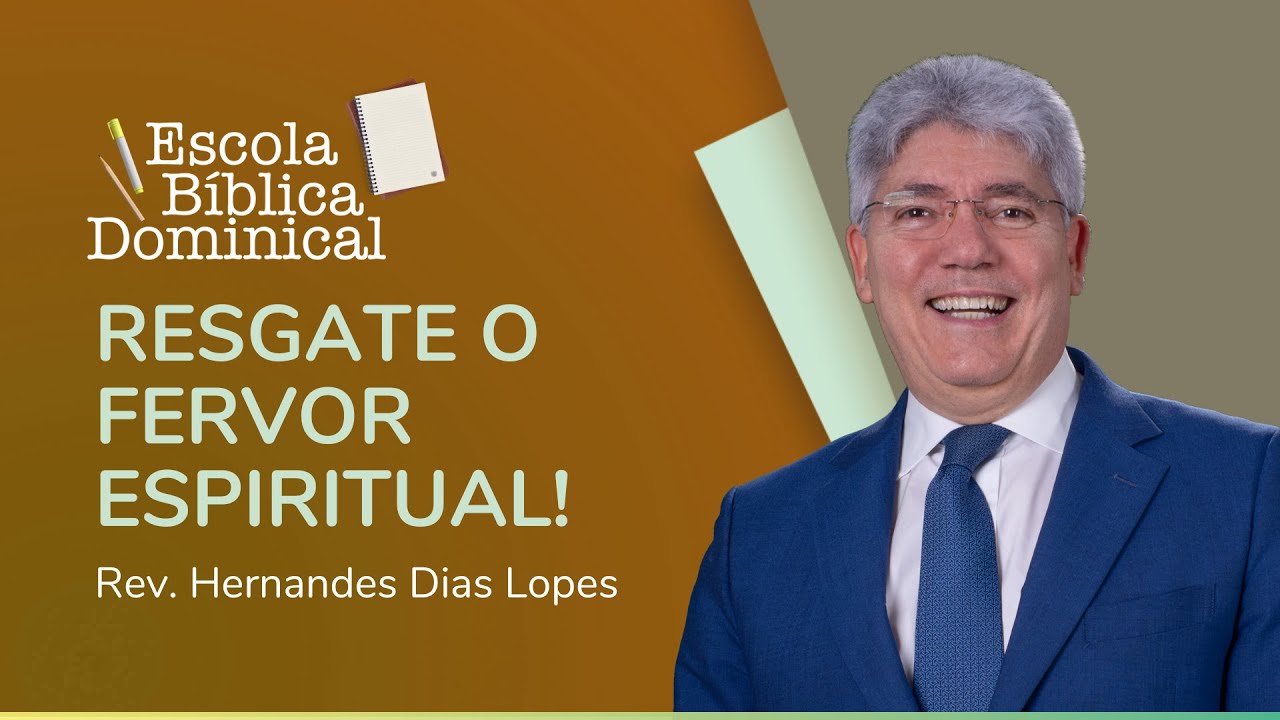 RESGATE O FERVOR ESPIRITUAL | Rev. Hernandes Dias Lopes | IPP
