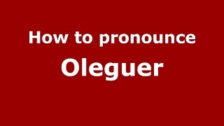 How to pronounce Oleguer