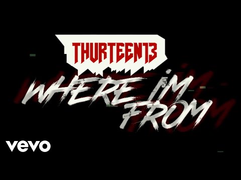 THURTEEN13 - Where I'm From (Official Music Video)