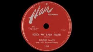 Elmore James - Rock My Baby Right
