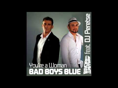 Bad Boys Blue feat. DJ Peretse - You're a Woman
