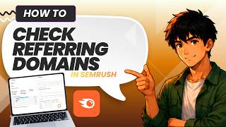 How to Check Referring Domains in Semrush (Tested)