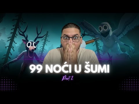 POMAŽEM GLEDAOCIMA DA DOĐU DO 99 NOĆI U ŠUMI *ŠTA SE OVO DESILO?*