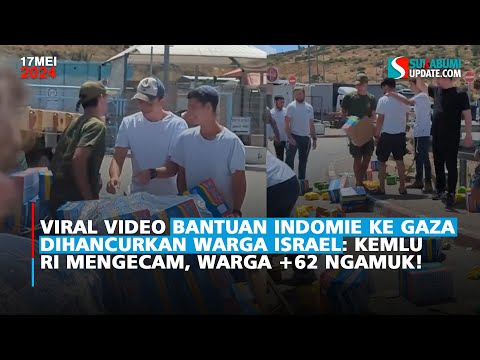 Viral Video Bantuan Indomie ke Gaza Dihancurkan Warga Israel: Kemlu RI Mengecam, Warga +62 Ngamuk!