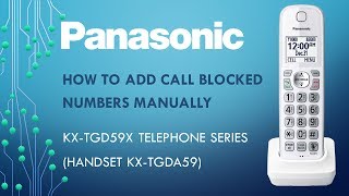 Panasonic - Telephones - KX-TGD592, KX-TGD593 - How to block numbers manually.
