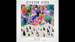 New Indie Spotlight: Oyster Kids - Gum (Everybody&#39;s My Friend)