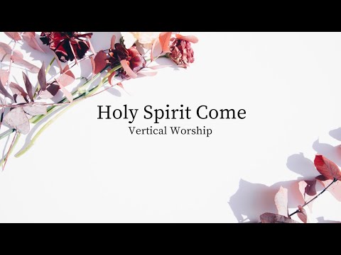 Come Holy Spirit