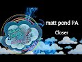 matt pond PA - Closer - karaoke - instrumental