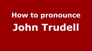How to pronounce John Trudell