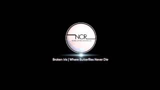 Broken Iris  |  Where Butterflies Never Die
